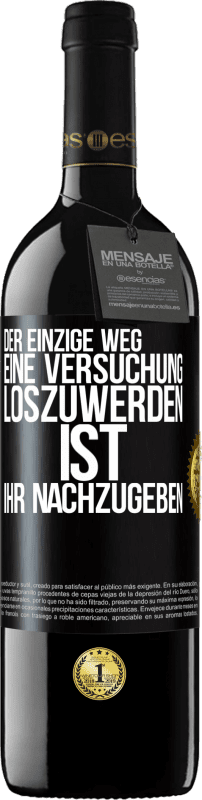 39,95 € Kostenloser Versand | Rotwein RED Ausgabe MBE Reserve Der einzige Weg, eine Versuchung loszuwerden, ist, ihr nachzugeben Schwarzes Etikett. Anpassbares Etikett Reserve 12 Monate Ernte 2015 Tempranillo