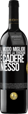 39,95 € Spedizione Gratuita | Vino rosso Edizione RED MBE Riserva Il modo migliore per evitare la tentazione è cadere in esso Etichetta Nera. Etichetta personalizzabile Riserva 12 Mesi Raccogliere 2015 Tempranillo