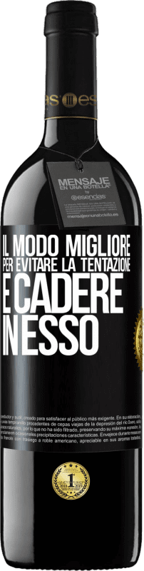 39,95 € Spedizione Gratuita | Vino rosso Edizione RED MBE Riserva Il modo migliore per evitare la tentazione è cadere in esso Etichetta Nera. Etichetta personalizzabile Riserva 12 Mesi Raccogliere 2015 Tempranillo