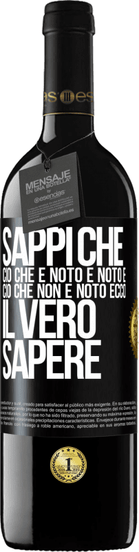 39,95 € Spedizione Gratuita | Vino rosso Edizione RED MBE Riserva Sappi che ciò che è noto è noto e ciò che non è noto ecco il vero sapere Etichetta Nera. Etichetta personalizzabile Riserva 12 Mesi Raccogliere 2015 Tempranillo