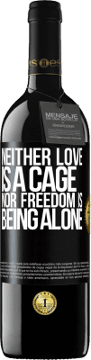 39,95 € Free Shipping | Red Wine RED Edition MBE Reserve Neither love is a cage, nor freedom is being alone Black Label. Customizable label Reserve 12 Months Harvest 2015 Tempranillo