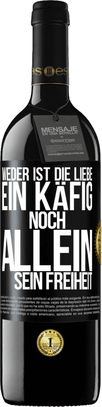 39,95 € Kostenloser Versand | Rotwein RED Ausgabe MBE Reserve Weder ist die Liebe ein Käfig, noch allein sein Freiheit Schwarzes Etikett. Anpassbares Etikett Reserve 12 Monate Ernte 2015 Tempranillo