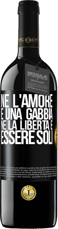 39,95 € Spedizione Gratuita | Vino rosso Edizione RED MBE Riserva Né l'amore è una gabbia, né la libertà è essere soli Etichetta Nera. Etichetta personalizzabile Riserva 12 Mesi Raccogliere 2015 Tempranillo