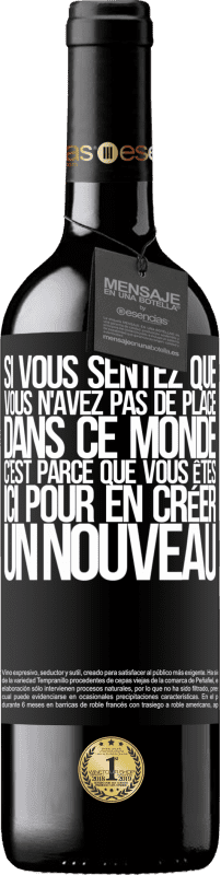 39,95 € Envoi gratuit | Vin rouge Édition RED MBE Réserve Si vous sentez que vous n'avez pas de place dans ce monde, c'est parce que vous êtes ici pour en créer un nouveau Étiquette Noire. Étiquette personnalisable Réserve 12 Mois Récolte 2015 Tempranillo