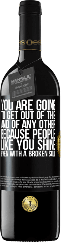 39,95 € Free Shipping | Red Wine RED Edition MBE Reserve You are going to get out of this, and of any other, because people like you shine even with a broken soul Black Label. Customizable label Reserve 12 Months Harvest 2015 Tempranillo