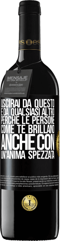 39,95 € Spedizione Gratuita | Vino rosso Edizione RED MBE Riserva Uscirai da questo e da qualsiasi altro, perché le persone come te brillano anche con un'anima spezzata Etichetta Nera. Etichetta personalizzabile Riserva 12 Mesi Raccogliere 2015 Tempranillo