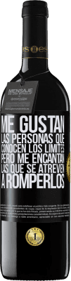 39,95 € Envío gratis | Vino Tinto Edición RED MBE Reserva Me gustan las personas que conocen los límites, pero me encantan las que se atreven a romperlos Etiqueta Negra. Etiqueta personalizable Reserva 12 Meses Cosecha 2015 Tempranillo