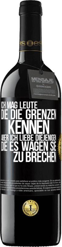 39,95 € Kostenloser Versand | Rotwein RED Ausgabe MBE Reserve Ich mag Leute, die die Grenzen kennen, aber ich liebe diejenigen, die es wagen, sie zu brechen Schwarzes Etikett. Anpassbares Etikett Reserve 12 Monate Ernte 2015 Tempranillo