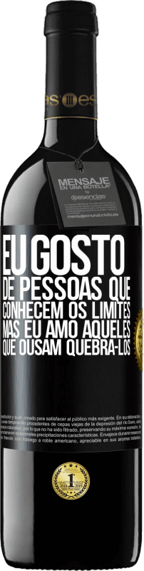 39,95 € Envio grátis | Vinho tinto Edição RED MBE Reserva Eu gosto de pessoas que conhecem os limites, mas eu amo aqueles que ousam quebrá-los Etiqueta Preta. Etiqueta personalizável Reserva 12 Meses Colheita 2015 Tempranillo