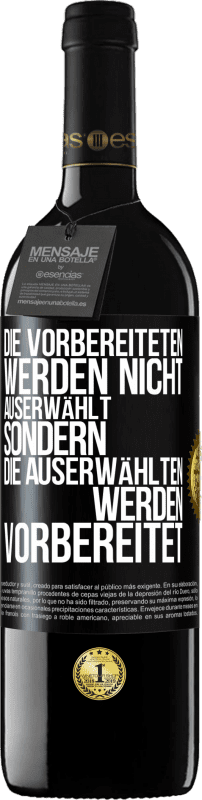 39,95 € Kostenloser Versand | Rotwein RED Ausgabe MBE Reserve Die Vorbereiteten werden nicht auserwählt, sondern die Auserwählten werden vorbereitet Schwarzes Etikett. Anpassbares Etikett Reserve 12 Monate Ernte 2015 Tempranillo