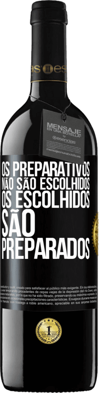 39,95 € Envio grátis | Vinho tinto Edição RED MBE Reserva Os preparativos não são escolhidos, os escolhidos são preparados Etiqueta Preta. Etiqueta personalizável Reserva 12 Meses Colheita 2015 Tempranillo