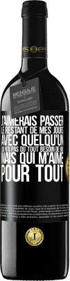 39,95 € Envoi gratuit | Vin rouge Édition RED MBE Réserve J'aimerais passer le restant de mes jours avec quelqu'un qui n'a pas du tout besoin de moi mais qui m'aime pour tout Étiquette Noire. Étiquette personnalisable Réserve 12 Mois Récolte 2015 Tempranillo