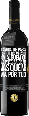 39,95 € Envio grátis | Vinho tinto Edição RED MBE Reserva Gostaria de passar o resto dos meus dias com alguém que não precisa de mim, mas que me ama por tudo Etiqueta Preta. Etiqueta personalizável Reserva 12 Meses Colheita 2015 Tempranillo