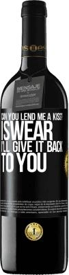 39,95 € Free Shipping | Red Wine RED Edition MBE Reserve can you lend me a kiss? I swear I'll give it back to you Black Label. Customizable label Reserve 12 Months Harvest 2015 Tempranillo