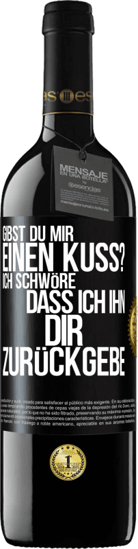 39,95 € Kostenloser Versand | Rotwein RED Ausgabe MBE Reserve Gibst du mir einen Kuss? Ich schwöre, dass ich ihn dir zurückgebe Schwarzes Etikett. Anpassbares Etikett Reserve 12 Monate Ernte 2015 Tempranillo