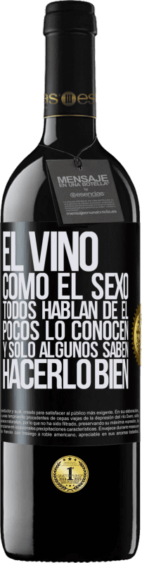 39,95 € Envío gratis | Vino Tinto Edición RED MBE Reserva El vino, como el sexo, todos hablan de él, pocos lo conocen, y sólo algunos saben hacerlo bien Etiqueta Negra. Etiqueta personalizable Reserva 12 Meses Cosecha 2015 Tempranillo