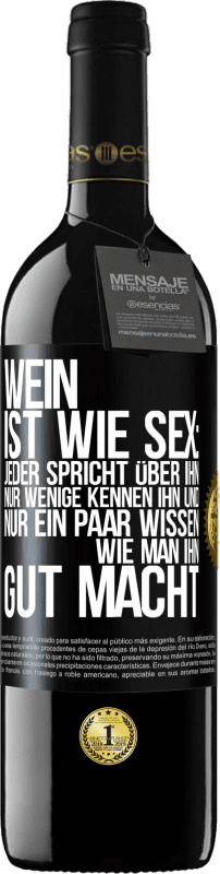 39,95 € Kostenloser Versand | Rotwein RED Ausgabe MBE Reserve Wein ist wie Sex: jeder spricht über ihn, nur wenige kennen ihn und nur ein paar wissen, wie man ihn gut macht Schwarzes Etikett. Anpassbares Etikett Reserve 12 Monate Ernte 2015 Tempranillo