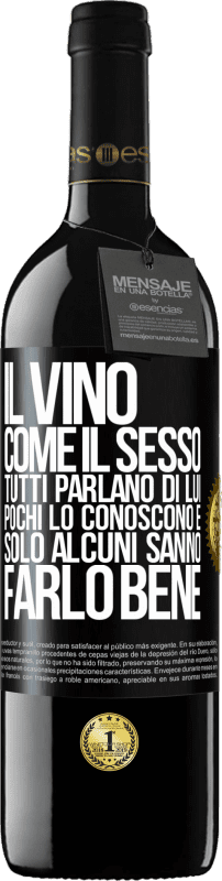 39,95 € Spedizione Gratuita | Vino rosso Edizione RED MBE Riserva Il vino, come il sesso, tutti parlano di lui, pochi lo conoscono e solo alcuni sanno farlo bene Etichetta Nera. Etichetta personalizzabile Riserva 12 Mesi Raccogliere 2015 Tempranillo