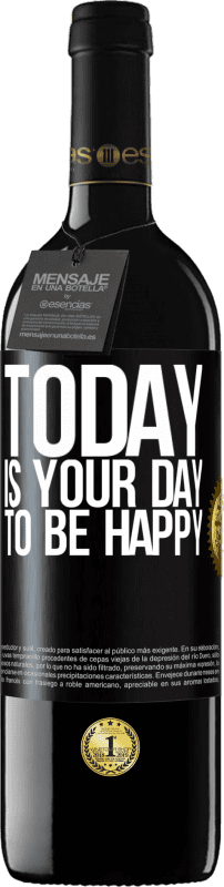 39,95 € Free Shipping | Red Wine RED Edition MBE Reserve Today is your day to be happy Black Label. Customizable label Reserve 12 Months Harvest 2014 Tempranillo
