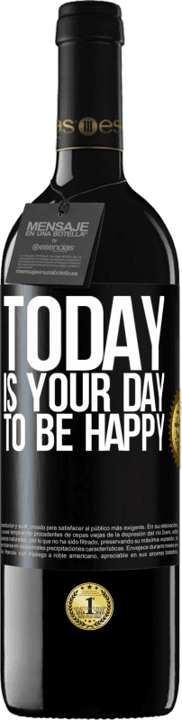 39,95 € Free Shipping | Red Wine RED Edition MBE Reserve Today is your day to be happy Black Label. Customizable label Reserve 12 Months Harvest 2015 Tempranillo