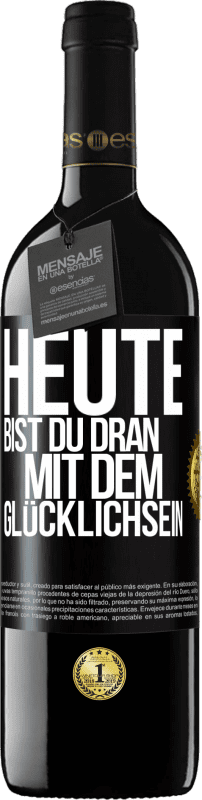 39,95 € Kostenloser Versand | Rotwein RED Ausgabe MBE Reserve Heute bist du dran mit dem Glücklichsein Schwarzes Etikett. Anpassbares Etikett Reserve 12 Monate Ernte 2015 Tempranillo