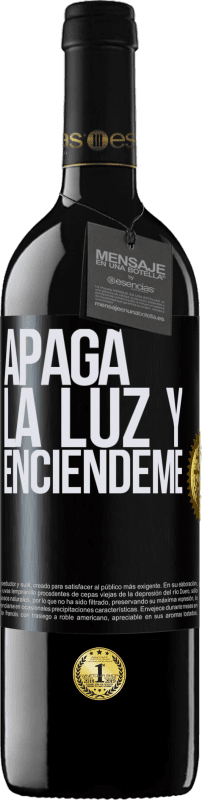 39,95 € Envío gratis | Vino Tinto Edición RED MBE Reserva Apaga la luz y enciéndeme Etiqueta Negra. Etiqueta personalizable Reserva 12 Meses Cosecha 2015 Tempranillo