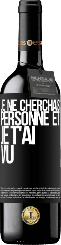 39,95 € Envoi gratuit | Vin rouge Édition RED MBE Réserve Je ne cherchais personne et je t'ai vu Étiquette Noire. Étiquette personnalisable Réserve 12 Mois Récolte 2015 Tempranillo