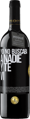 39,95 € Envío gratis | Vino Tinto Edición RED MBE Reserva Yo no buscaba a nadie y te vi Etiqueta Negra. Etiqueta personalizable Reserva 12 Meses Cosecha 2015 Tempranillo