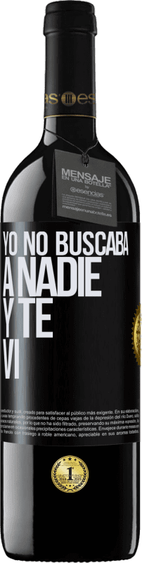 39,95 € Envío gratis | Vino Tinto Edición RED MBE Reserva Yo no buscaba a nadie y te vi Etiqueta Negra. Etiqueta personalizable Reserva 12 Meses Cosecha 2015 Tempranillo