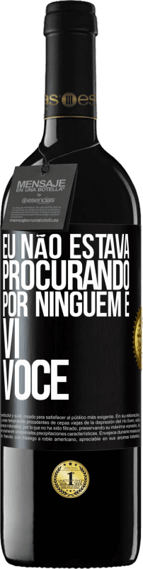 39,95 € Envio grátis | Vinho tinto Edição RED MBE Reserva Eu não estava procurando por ninguém e vi você Etiqueta Preta. Etiqueta personalizável Reserva 12 Meses Colheita 2015 Tempranillo