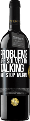 39,95 € Free Shipping | Red Wine RED Edition MBE Reserve Problems are solved by talking, not stop talking Black Label. Customizable label Reserve 12 Months Harvest 2015 Tempranillo