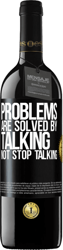 39,95 € Free Shipping | Red Wine RED Edition MBE Reserve Problems are solved by talking, not stop talking Black Label. Customizable label Reserve 12 Months Harvest 2014 Tempranillo