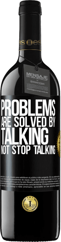39,95 € Free Shipping | Red Wine RED Edition MBE Reserve Problems are solved by talking, not stop talking Black Label. Customizable label Reserve 12 Months Harvest 2015 Tempranillo