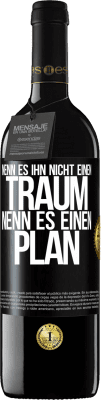 39,95 € Kostenloser Versand | Rotwein RED Ausgabe MBE Reserve Nenn es ihn nicht einen Traum, nenn es einen Plan Schwarzes Etikett. Anpassbares Etikett Reserve 12 Monate Ernte 2015 Tempranillo