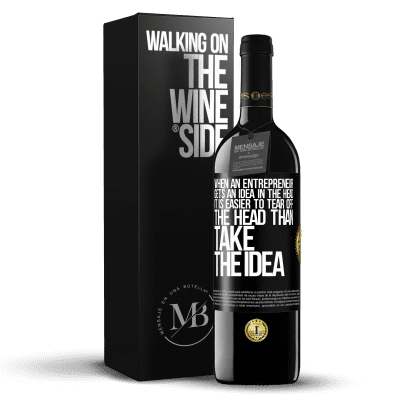 «When an entrepreneur gets an idea in the head, it is easier to tear off the head than take the idea» RED Edition MBE Reserve