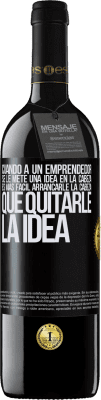 39,95 € Envío gratis | Vino Tinto Edición RED MBE Reserva Cuando a un emprendedor se le mete una idea en la cabeza, es más fácil arrancarle la cabeza que quitarle la idea Etiqueta Negra. Etiqueta personalizable Reserva 12 Meses Cosecha 2015 Tempranillo