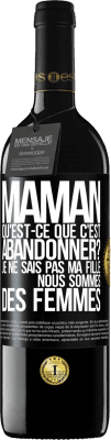 39,95 € Envoi gratuit | Vin rouge Édition RED MBE Réserve Maman qu'est-ce que c'est abandonner? Je ne sais pas ma fille nous sommes des femmes Étiquette Noire. Étiquette personnalisable Réserve 12 Mois Récolte 2015 Tempranillo