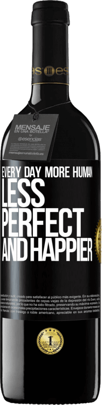39,95 € Free Shipping | Red Wine RED Edition MBE Reserve Every day more human, less perfect and happier Black Label. Customizable label Reserve 12 Months Harvest 2014 Tempranillo