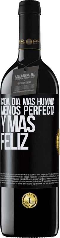 39,95 € Envío gratis | Vino Tinto Edición RED MBE Reserva Cada día más humana, menos perfecta y más feliz Etiqueta Negra. Etiqueta personalizable Reserva 12 Meses Cosecha 2015 Tempranillo