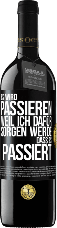 39,95 € Kostenloser Versand | Rotwein RED Ausgabe MBE Reserve Es wird passieren, weil ich dafür sorgen werde, dass es passiert Schwarzes Etikett. Anpassbares Etikett Reserve 12 Monate Ernte 2015 Tempranillo