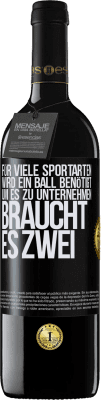 39,95 € Kostenloser Versand | Rotwein RED Ausgabe MBE Reserve Für viele Sportarten wird ein Ball benötigt. Um es zu unternehmen, braucht es zwei Schwarzes Etikett. Anpassbares Etikett Reserve 12 Monate Ernte 2016 Tempranillo