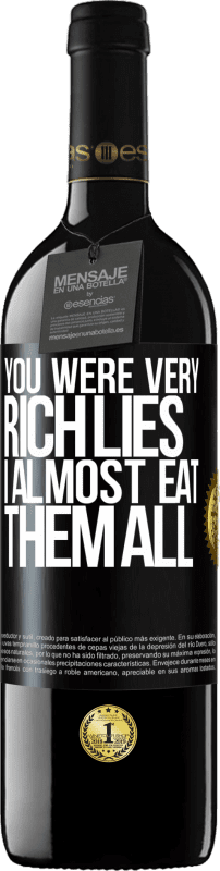 39,95 € Free Shipping | Red Wine RED Edition MBE Reserve You were very rich lies. I almost eat them all Black Label. Customizable label Reserve 12 Months Harvest 2014 Tempranillo
