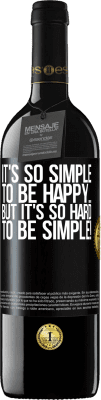 39,95 € Free Shipping | Red Wine RED Edition MBE Reserve It's so simple to be happy ... But it's so hard to be simple! Black Label. Customizable label Reserve 12 Months Harvest 2016 Tempranillo