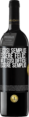 39,95 € Spedizione Gratuita | Vino rosso Edizione RED MBE Riserva È così semplice essere felici ... Ma è così difficile essere semplici! Etichetta Nera. Etichetta personalizzabile Riserva 12 Mesi Raccogliere 2014 Tempranillo