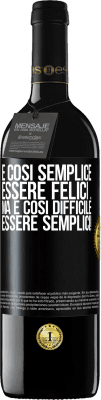 39,95 € Spedizione Gratuita | Vino rosso Edizione RED MBE Riserva È così semplice essere felici ... Ma è così difficile essere semplici! Etichetta Nera. Etichetta personalizzabile Riserva 12 Mesi Raccogliere 2016 Tempranillo