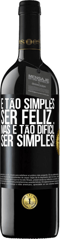 39,95 € Envio grátis | Vinho tinto Edição RED MBE Reserva É tão simples ser feliz ... Mas é tão difícil ser simples! Etiqueta Preta. Etiqueta personalizável Reserva 12 Meses Colheita 2015 Tempranillo