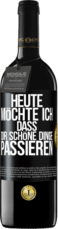 39,95 € Kostenloser Versand | Rotwein RED Ausgabe MBE Reserve Heute möchte ich, dass dir schöne Dinge passieren Schwarzes Etikett. Anpassbares Etikett Reserve 12 Monate Ernte 2015 Tempranillo