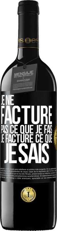 39,95 € Envoi gratuit | Vin rouge Édition RED MBE Réserve Je ne facture pas ce que je fais, je facture ce que je sais Étiquette Noire. Étiquette personnalisable Réserve 12 Mois Récolte 2015 Tempranillo