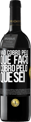 39,95 € Envio grátis | Vinho tinto Edição RED MBE Reserva Não cobro pelo que faço, cobro pelo que sei Etiqueta Preta. Etiqueta personalizável Reserva 12 Meses Colheita 2015 Tempranillo