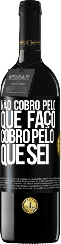 39,95 € Envio grátis | Vinho tinto Edição RED MBE Reserva Não cobro pelo que faço, cobro pelo que sei Etiqueta Preta. Etiqueta personalizável Reserva 12 Meses Colheita 2016 Tempranillo